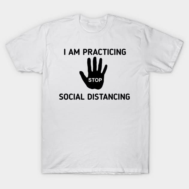 I am practicing social distancing T-Shirt by CreativeLimes